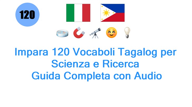 Impara 120 Vocaboli Tagalog per Scienza e Ricerca: Guida Completa con Audio